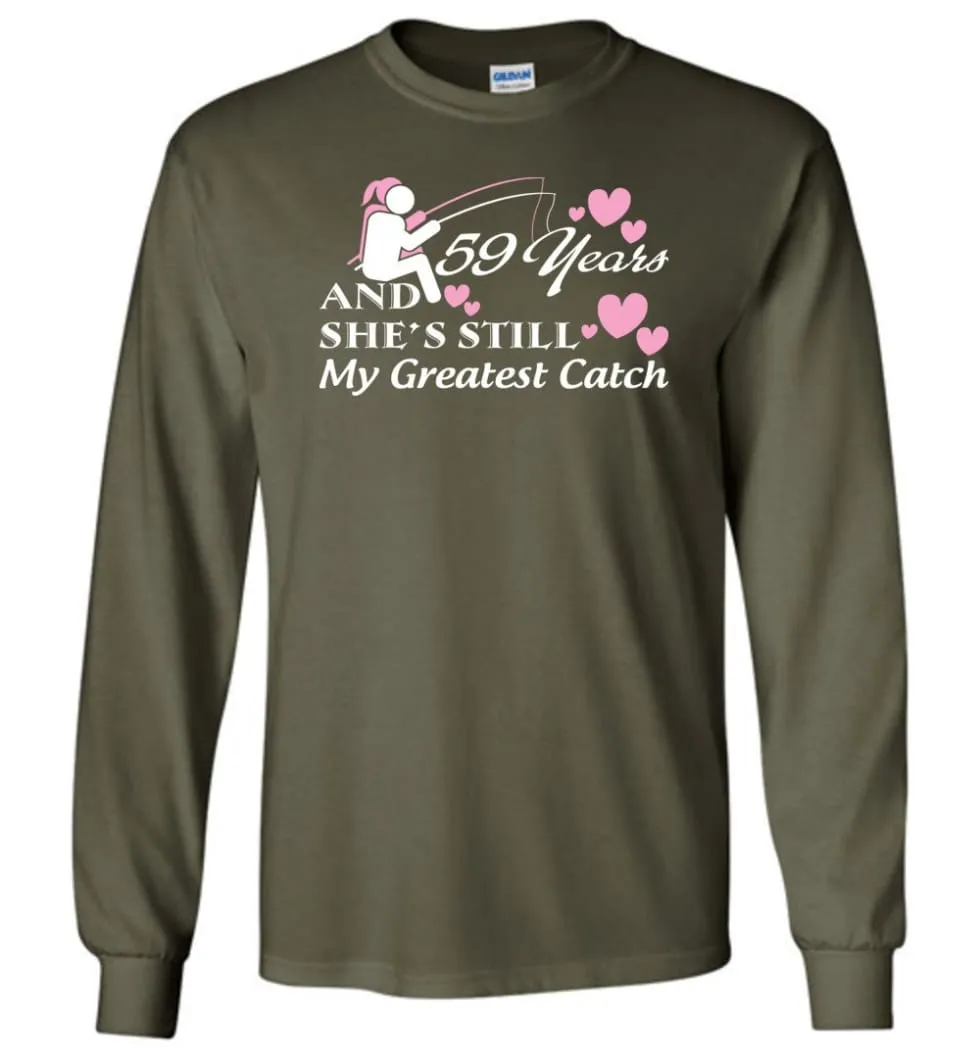 59 Years Anniversary She Still My Greatest Catch Long Sleeve T-Shirt