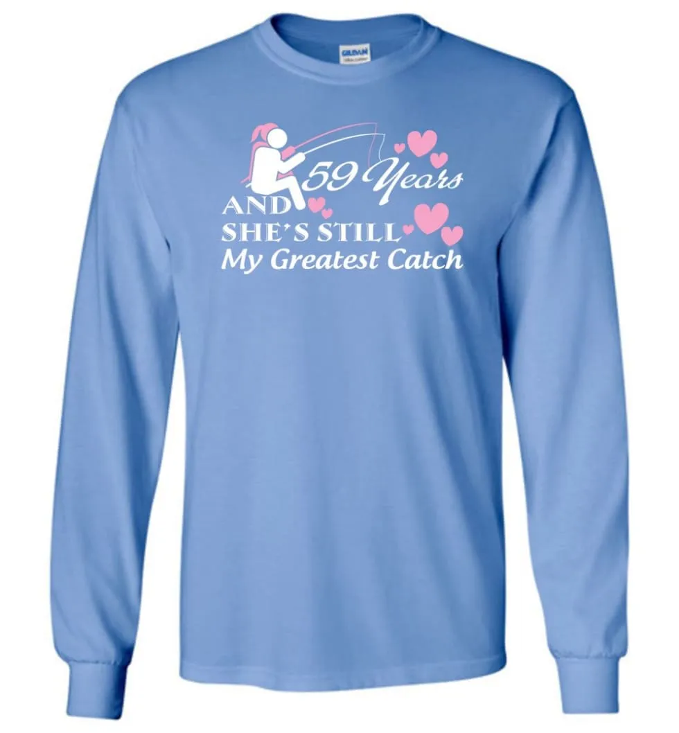 59 Years Anniversary She Still My Greatest Catch Long Sleeve T-Shirt